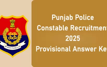 Punjab Police Constable Recruitment 2025: प्रोविजनल आंसर-की जारी, ऐसे करें चेक और अगली प्रक्रिया की पूरी जानकारी