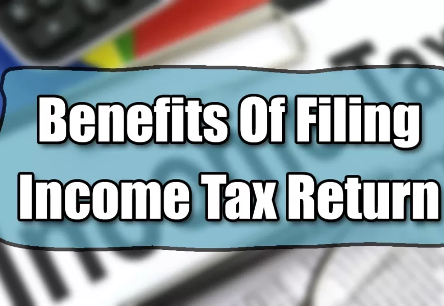ITR भरने के फायदे – इनकम टैक्स रिटर्न क्यों जरूरी है?