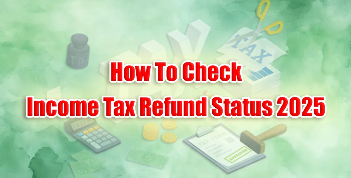 Income Tax Refund Status 2025 Kaise Check Karein – Step-by-Step Guide