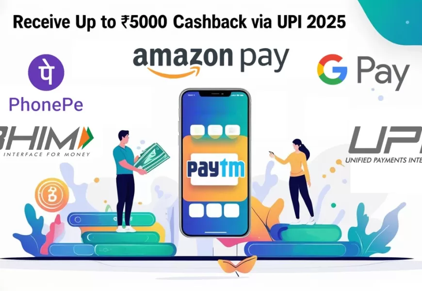 UPI से ₹5000 तक का कैशबैक कैसे पाएं? | 2025 में नया ऑफर पूरी जानकारी हिंदी में